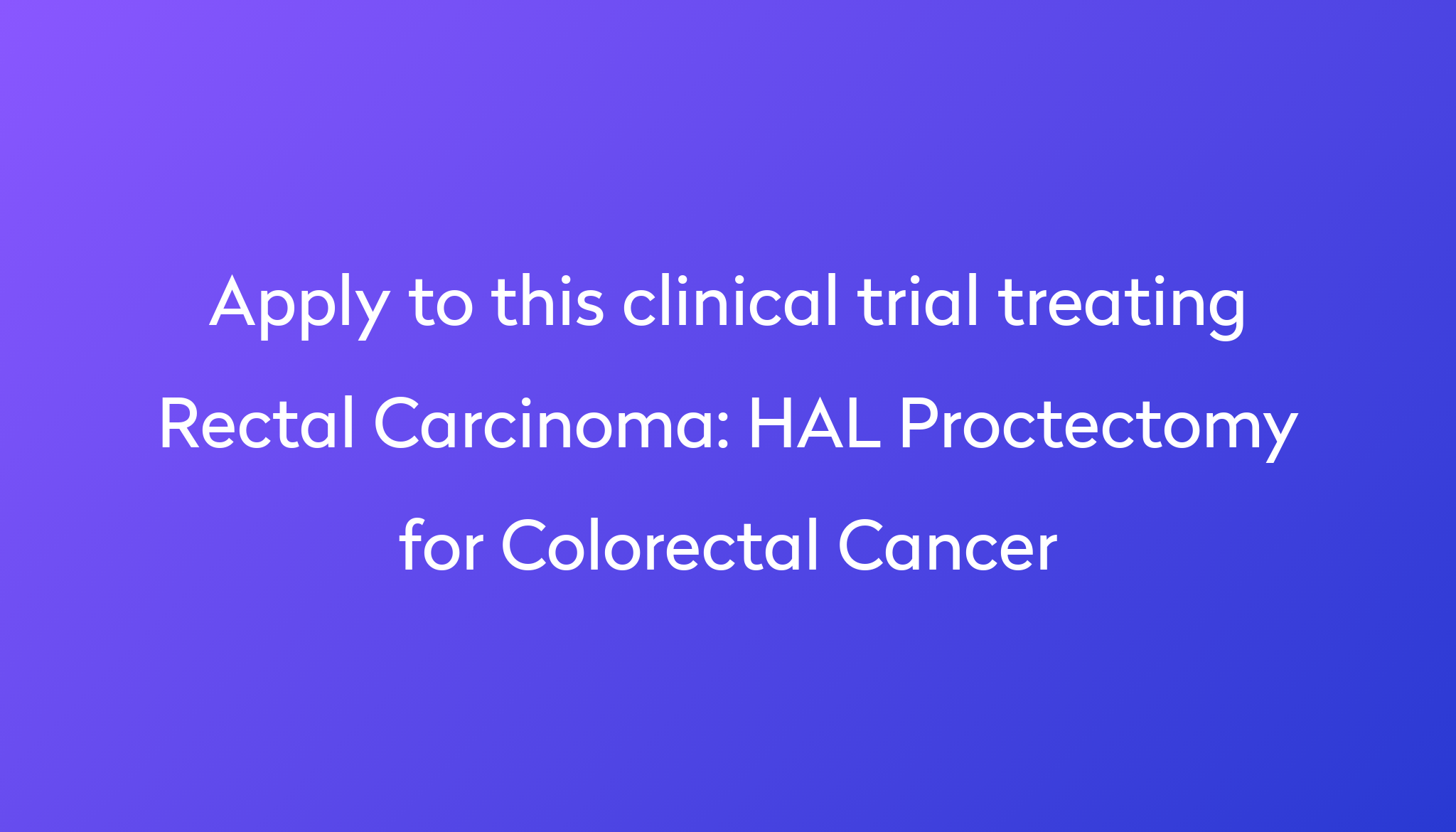 hal-proctectomy-for-colorectal-cancer-clinical-trial-2023-power